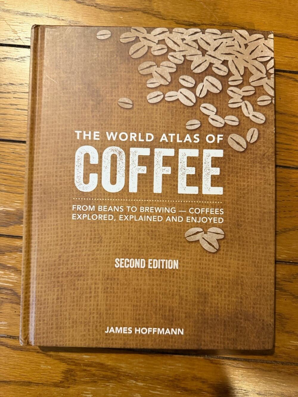 World Atlas of Coffee : From Beans to Brewing - Coffees Explored, Explained a...